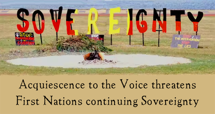 Acquiescence to the Voice threatens First Nations continuing sovereignty
